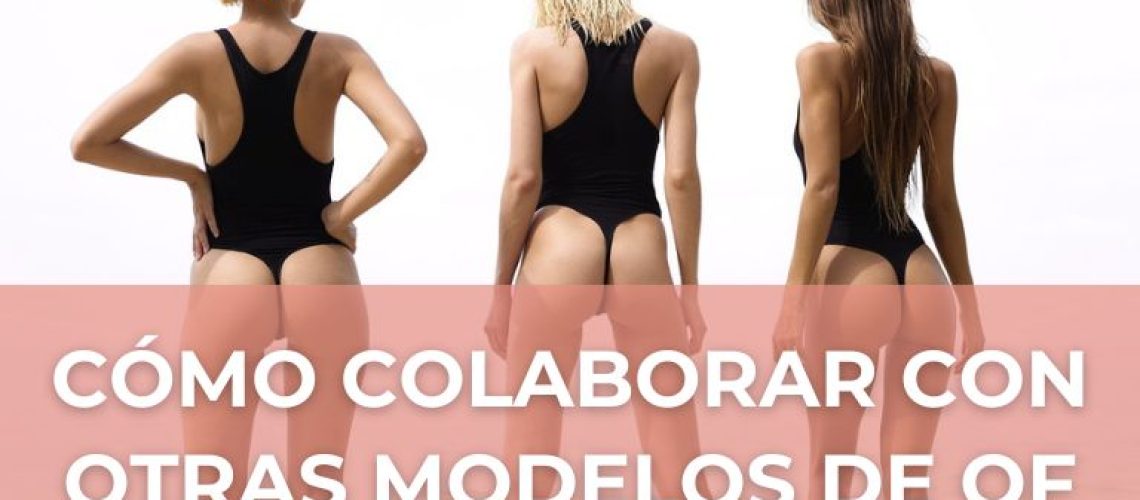 como colaborar con otras modelos de onlyfans