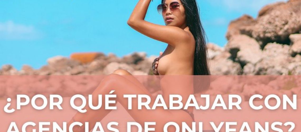 por que trabajar con agencias de onlyfans